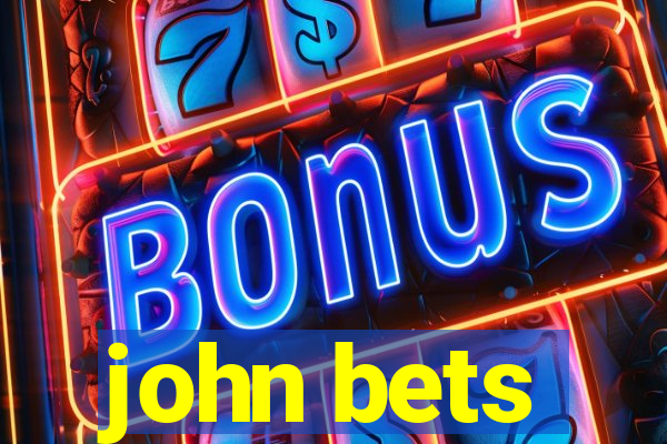 john bets